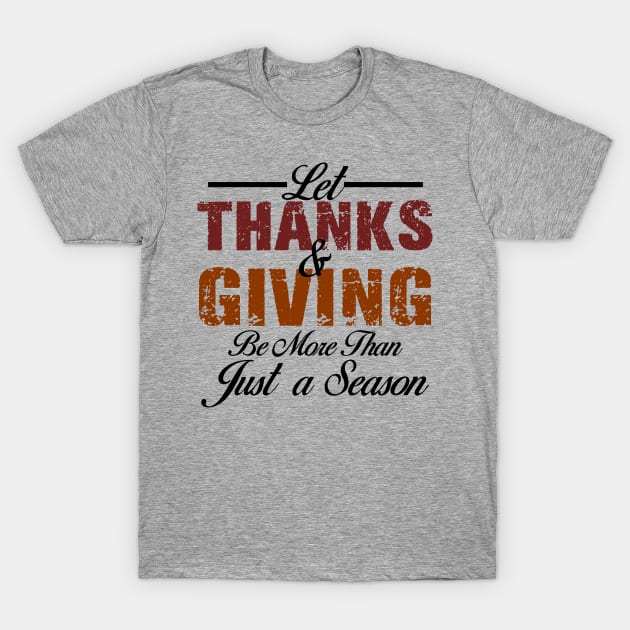 Let Thanks & giving Be More Than Just Season T-Shirt by mo designs 95